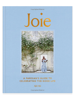 Joie A Parisian's Guide to Celebrating the Good Life by Ajiri Aki
